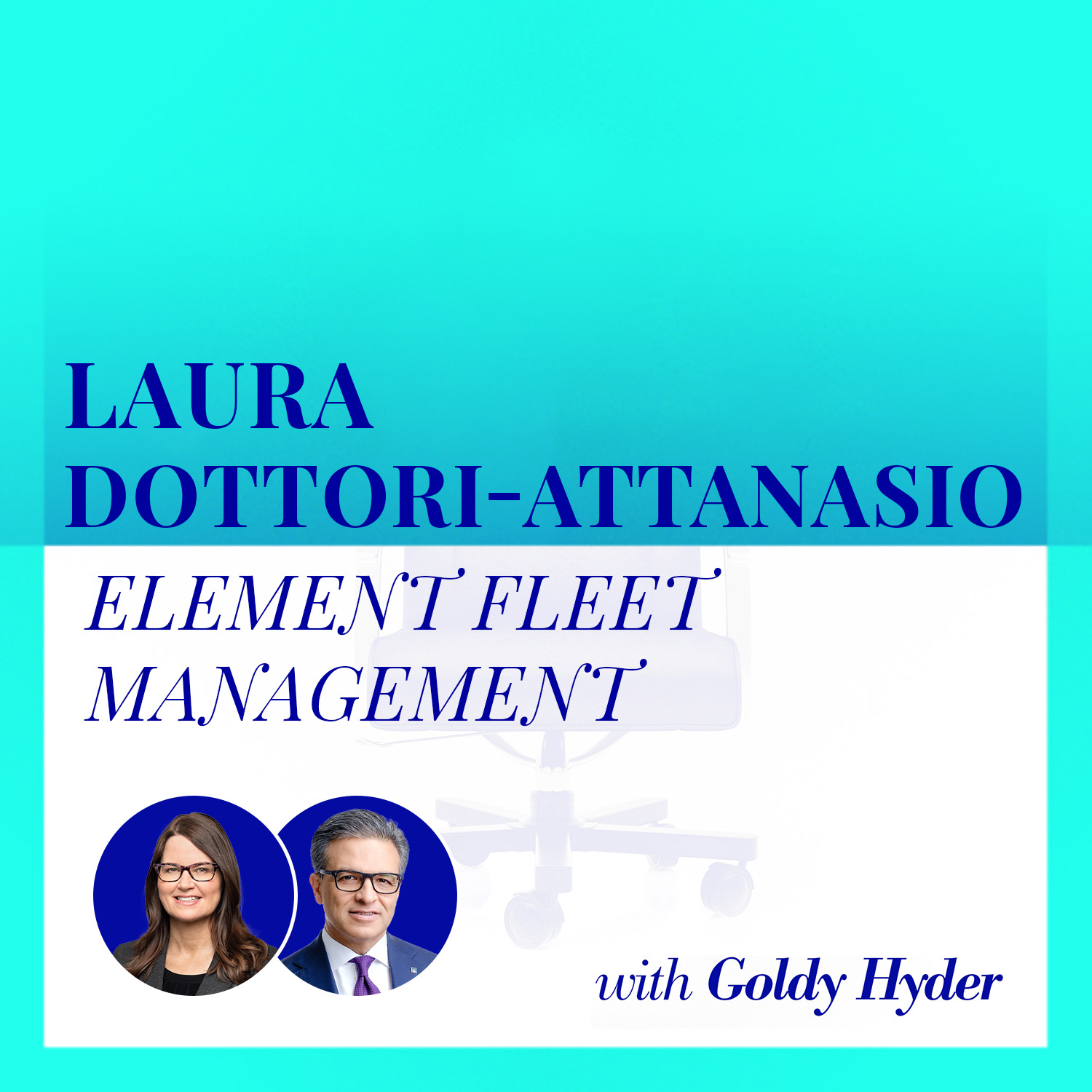 From Small Town to the C-Suite: Laura Dottori-Attanasio, Element Fleet Management